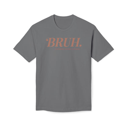 Bruh. Cotton Tee Shirt