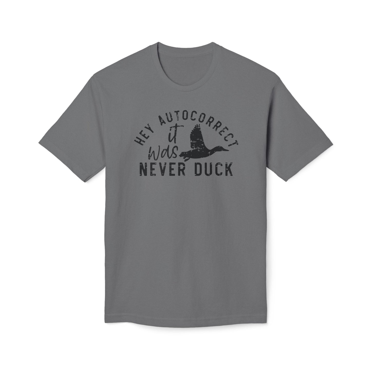 Hey Autocorrect It Was Never Duck Cotton Tee Shirt