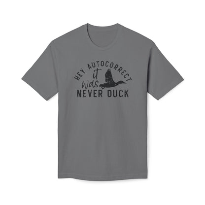 Hey Autocorrect It Was Never Duck Cotton Tee Shirt