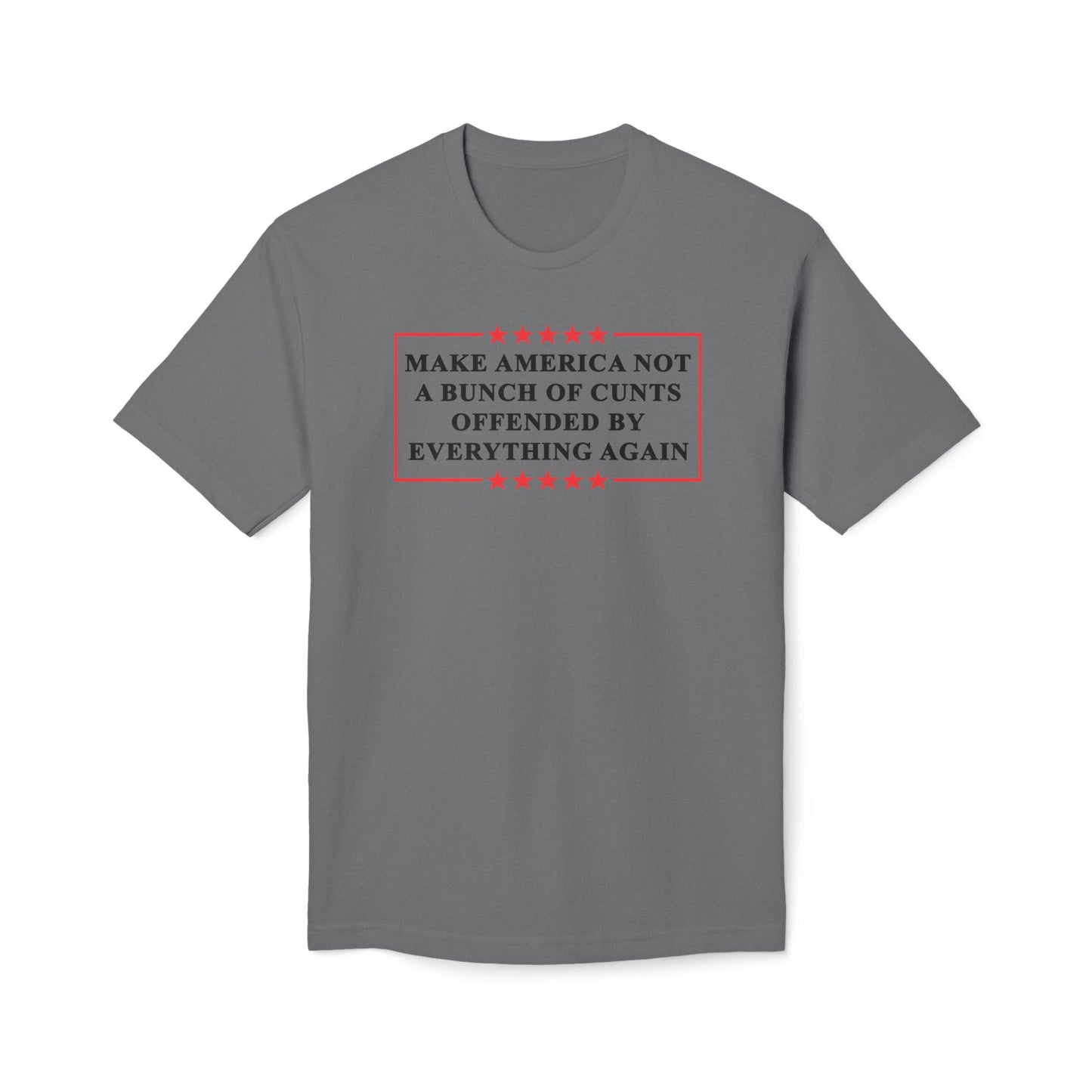 Make America Not A Bunch Of Cunt Offended By Everything Again Cotton Tee Shirt