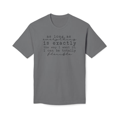 As Long As Everything Is Exactly Cotton Tee Shirt