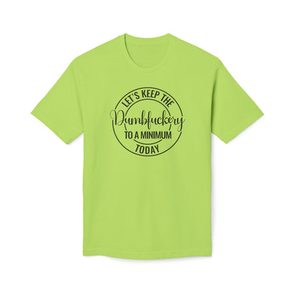 Let's Keep The Dumbfuckery To A Minimum Today Cotton Tee Shirt
