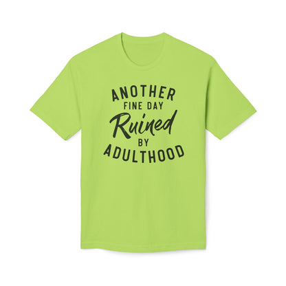 Another Fine Day Ruined By Adulthood Cotton Tee Shirt