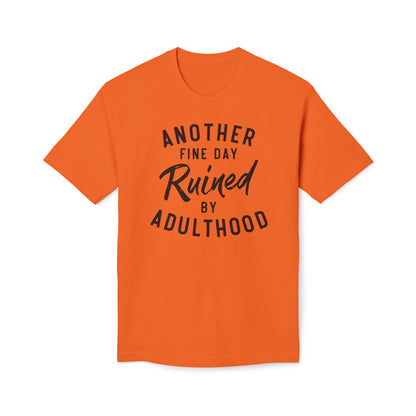 Another Fine Day Ruined By Adulthood Cotton Tee Shirt