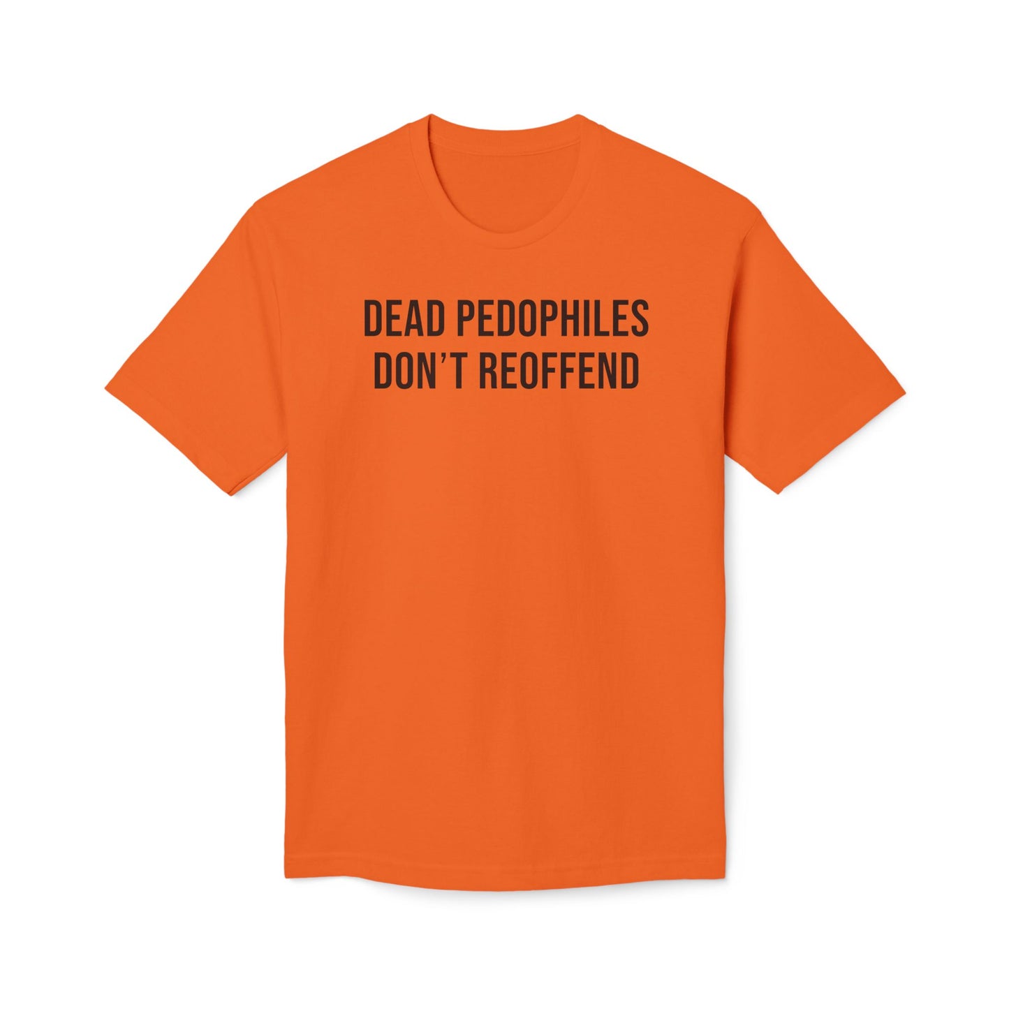 Dead Pedophiles Don't Reoffend Cotton Tee Shirt