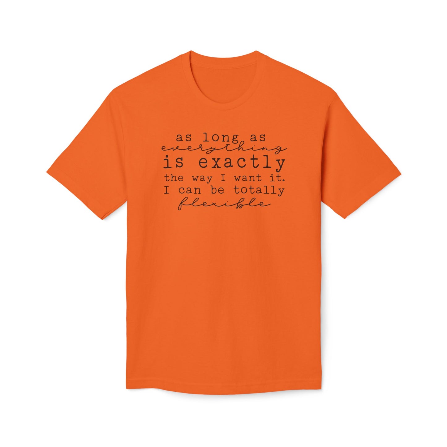 As Long As Everything Is Exactly Cotton Tee Shirt