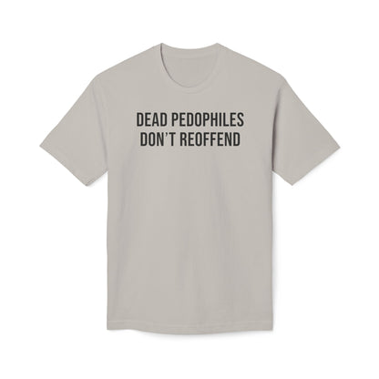 Dead Pedophiles Don't Reoffend Cotton Tee Shirt