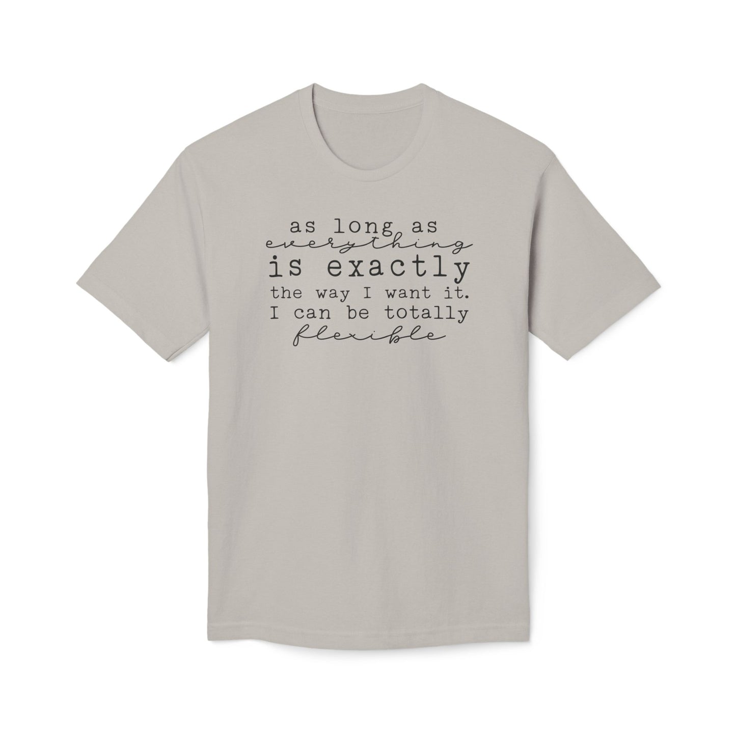 As Long As Everything Is Exactly Cotton Tee Shirt