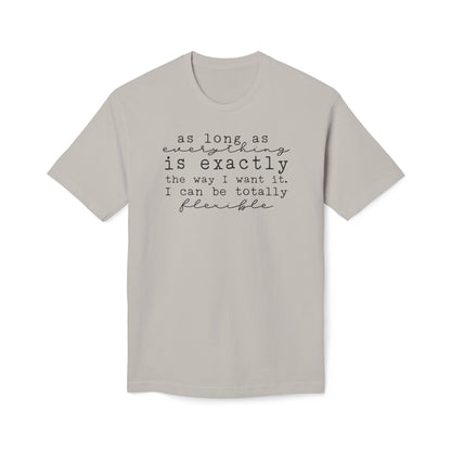 As Long As Everything Is Exactly Cotton Tee Shirt