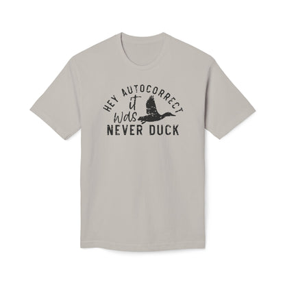 Hey Autocorrect It Was Never Duck Cotton Tee Shirt