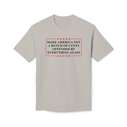 Make America Not A Bunch Of Cunt Offended By Everything Again Cotton Tee Shirt