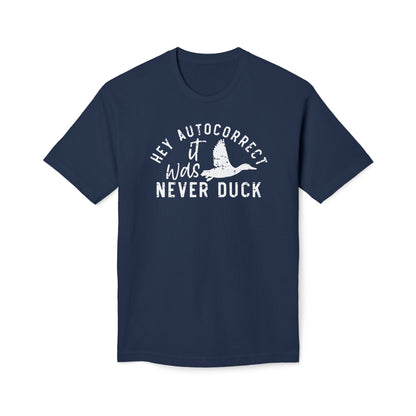 Hey Autocorrect It Was Never Duck Cotton Tee Shirt