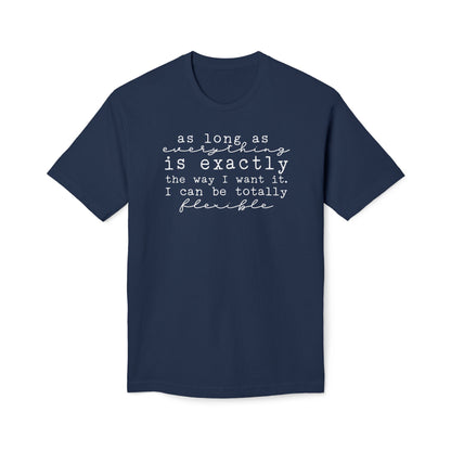 As Long As Everything Is Exactly Cotton Tee Shirt