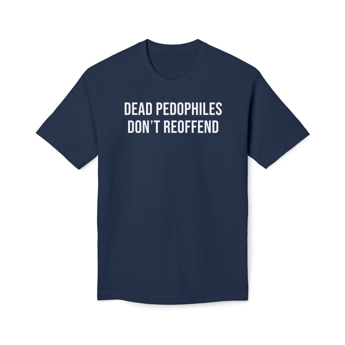 Dead Pedophiles Don't Reoffend Cotton Tee Shirt