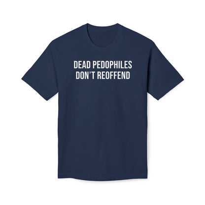Dead Pedophiles Don't Reoffend Cotton Tee Shirt
