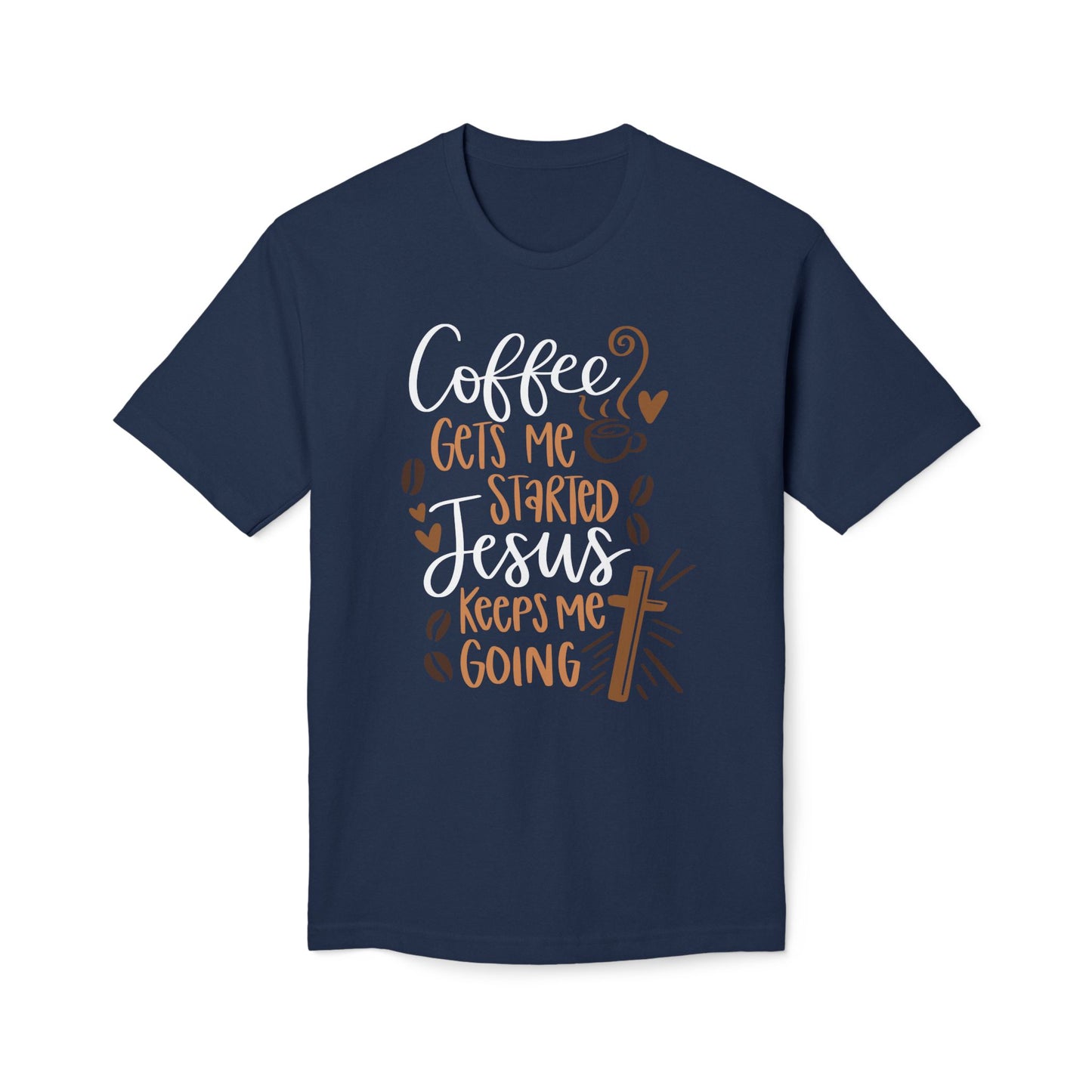 Coffee Gets Me Started Jesus Keeps Me Going Cotton Tee Shirt
