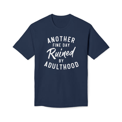 Another Fine Day Ruined By Adulthood Cotton Tee Shirt