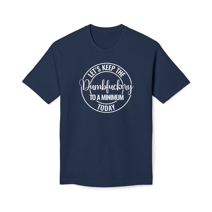 Let's Keep The Dumbfuckery To A Minimum Today Cotton Tee Shirt