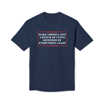 Make America Not A Bunch Of Cunt Offended By Everything Again Cotton Tee Shirt