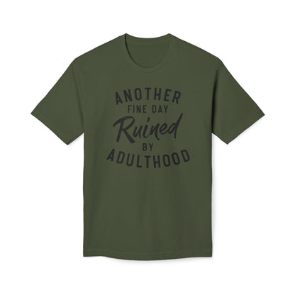 Another Fine Day Ruined By Adulthood Cotton Tee Shirt
