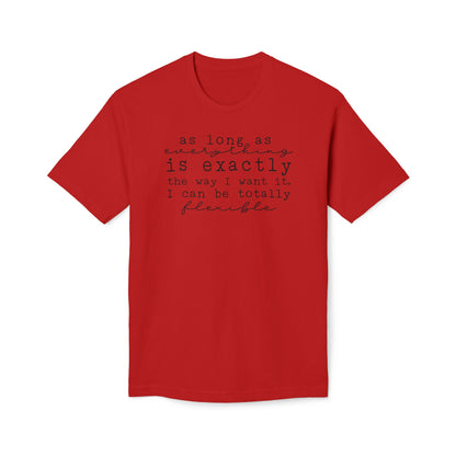 As Long As Everything Is Exactly Cotton Tee Shirt