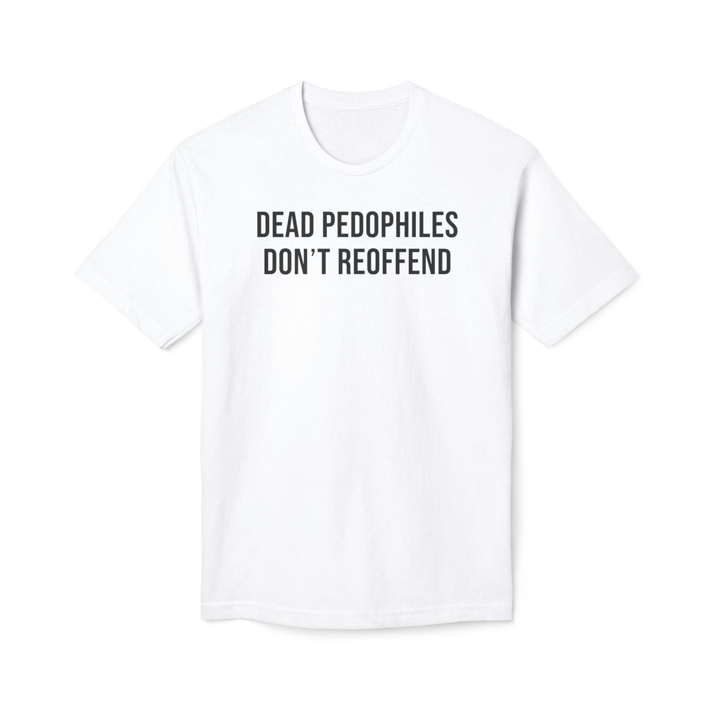Dead Pedophiles Don't Reoffend Cotton Tee Shirt