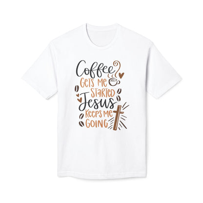 Coffee Gets Me Started Jesus Keeps Me Going Cotton Tee Shirt