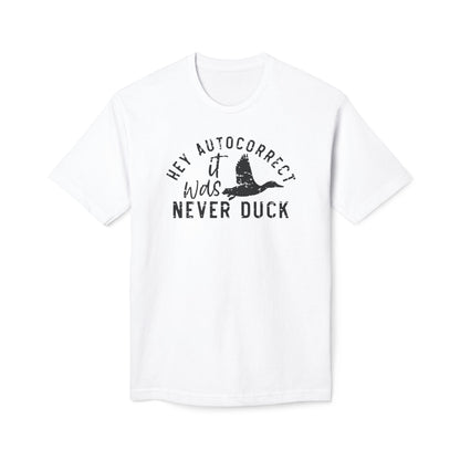 Hey Autocorrect It Was Never Duck Cotton Tee Shirt