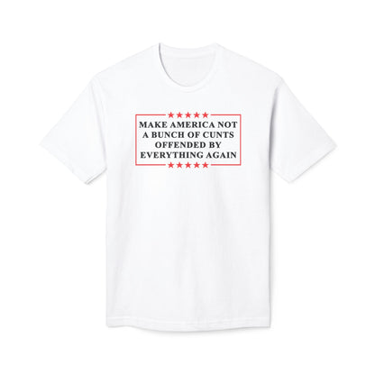 Make America Not A Bunch Of Cunt Offended By Everything Again Cotton Tee Shirt