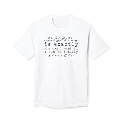 As Long As Everything Is Exactly Cotton Tee Shirt