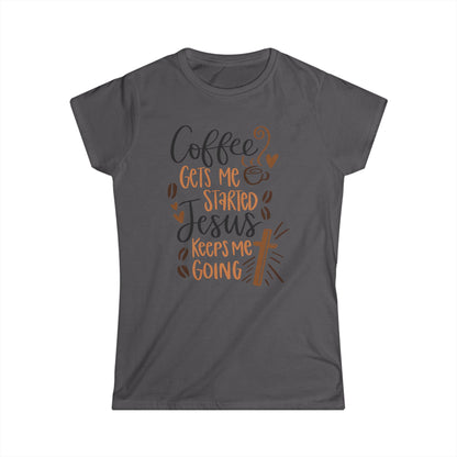 Coffee Gets Me Started Jesus Keeps Me Going Cotton Tee Shirt