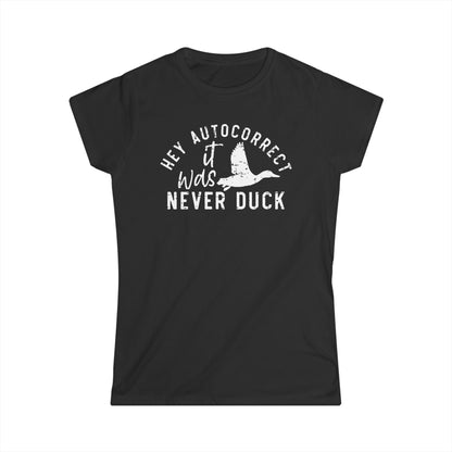 Hey Autocorrect It Was Never Duck Cotton Tee Shirt