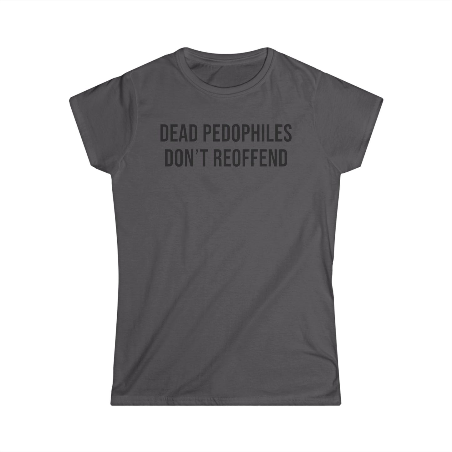 Dead Pedophiles Don't Reoffend Cotton Tee Shirt