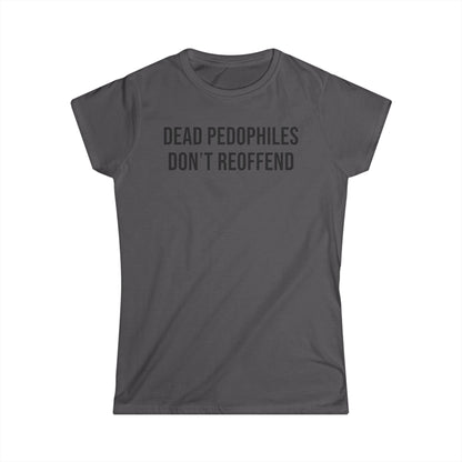 Dead Pedophiles Don't Reoffend Cotton Tee Shirt
