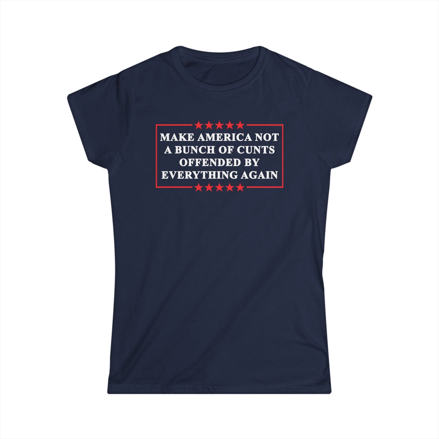 Make America Not A Bunch Of Cunt Offended By Everything Again Cotton Tee Shirt