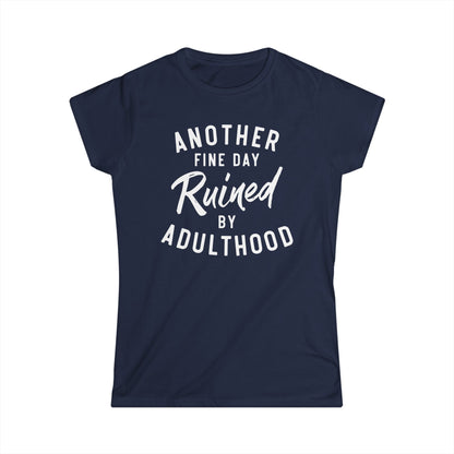Another Fine Day Ruined By Adulthood Cotton Tee Shirt