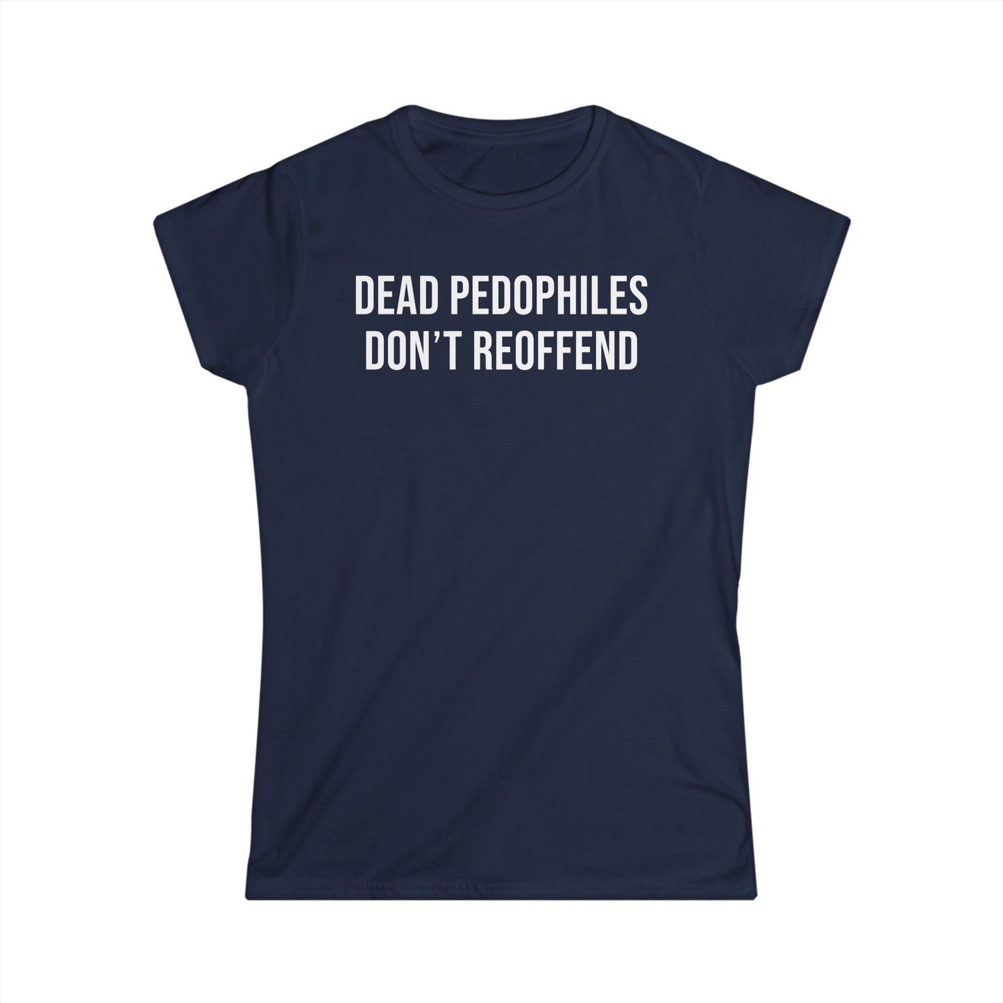Dead Pedophiles Don't Reoffend Cotton Tee Shirt