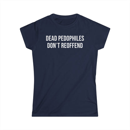 Dead Pedophiles Don't Reoffend Cotton Tee Shirt