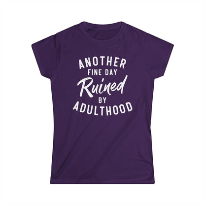 Another Fine Day Ruined By Adulthood Cotton Tee Shirt