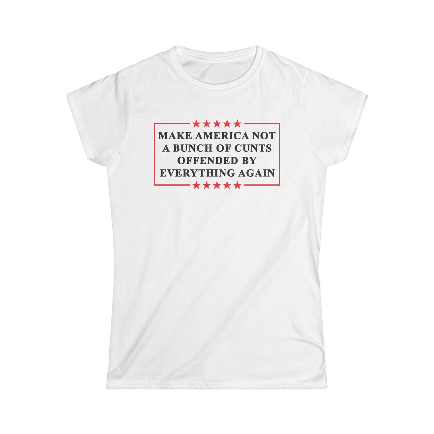 Make America Not A Bunch Of Cunt Offended By Everything Again Cotton Tee Shirt