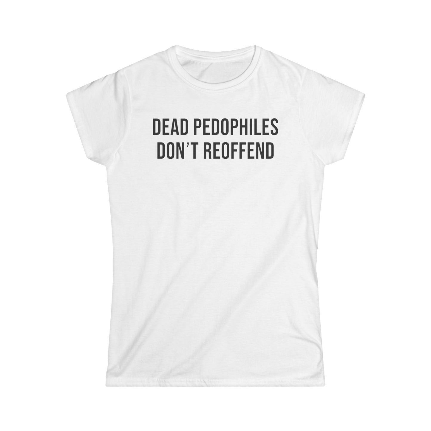 Dead Pedophiles Don't Reoffend Cotton Tee Shirt