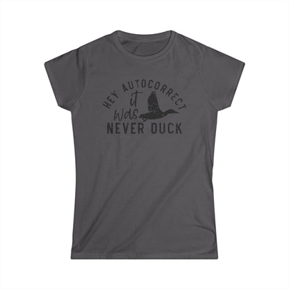 Hey Autocorrect It Was Never Duck Cotton Tee Shirt
